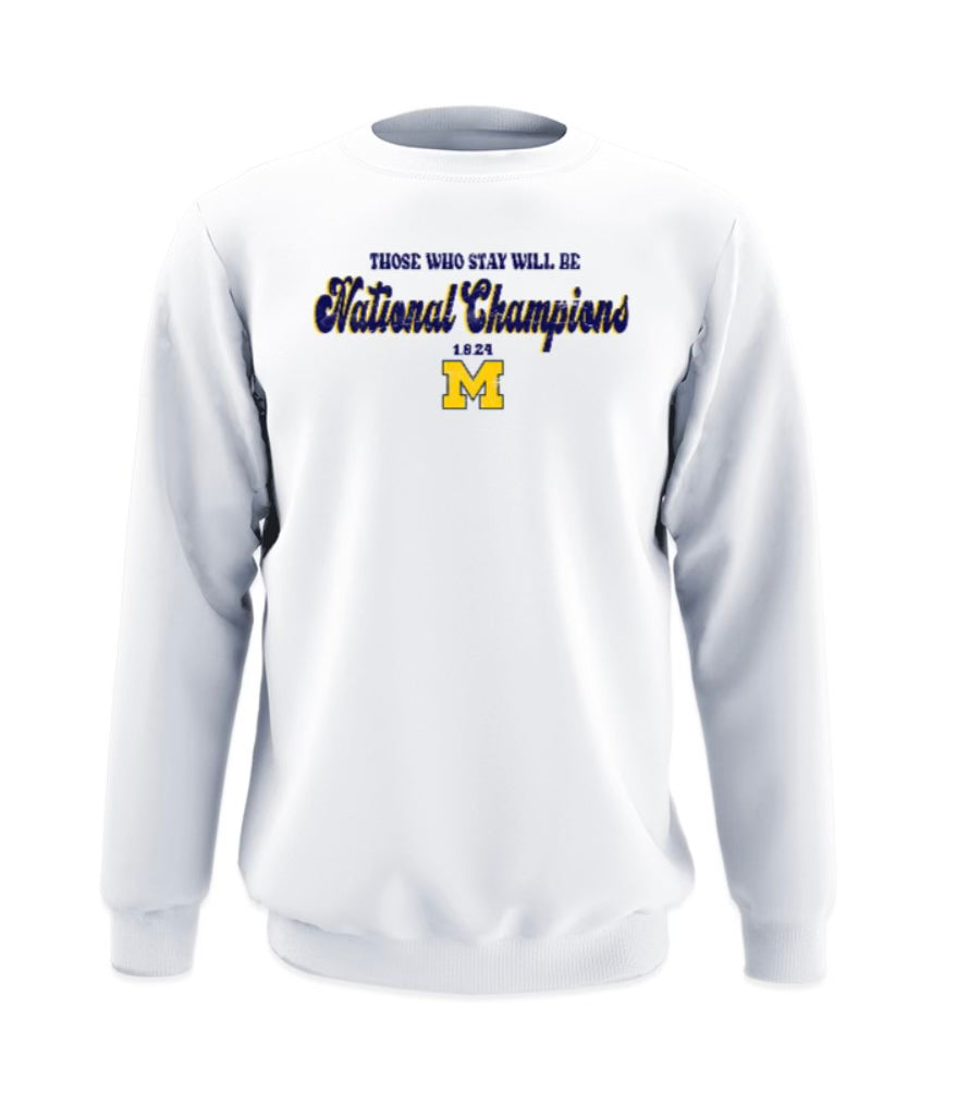 U of M Michigan National Champions Those Who Stay Unisex Sweatshirt/Hoodie/T Shirt