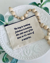 Load image into Gallery viewer, The key to looking fabulous looking like shit zipper pouches
